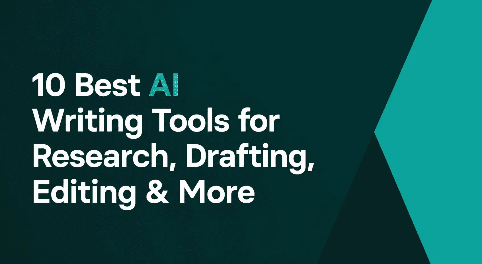 Graphic title: "10 Best AI Writing Tools for Research, Drafting, Editing & More" on a dark green background.
